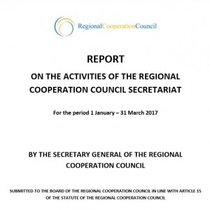 Report on the activities of the Regional Cooperation Council (RCC) Secretariat for the period 1 January – 31 March 2017