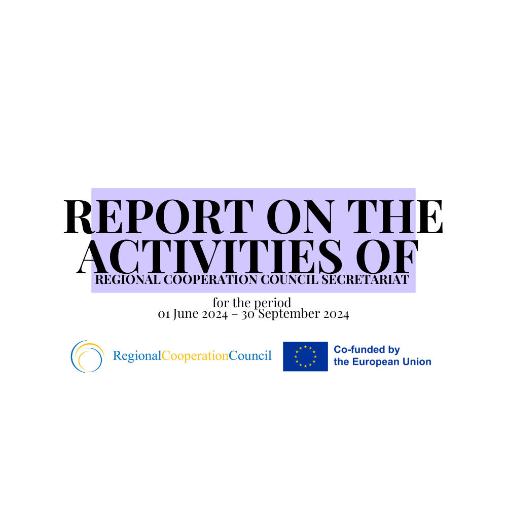 REPORT ON THE ACTIVITIES OF THE REGIONAL COOPERATION COUNCIL SECRETARIAT 
For the period 1 June 2024 – 30 September 