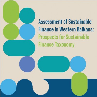 Assessment of Sustainable Finance in Western Balkans: Prospects for Sustainable Finance Taxonomy