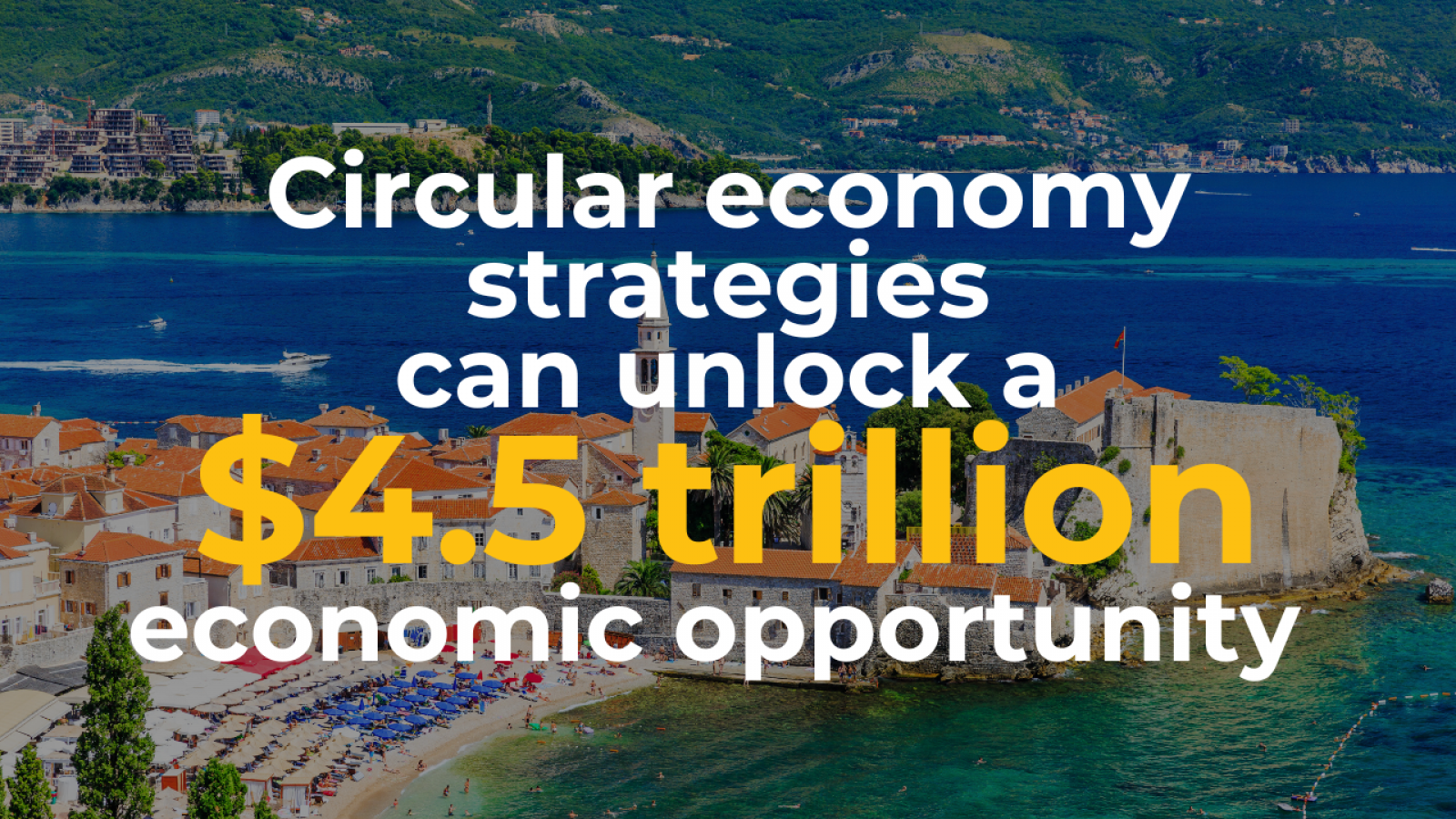 Circular economy strategies can unlock a$4.5 trillion economic opportunity