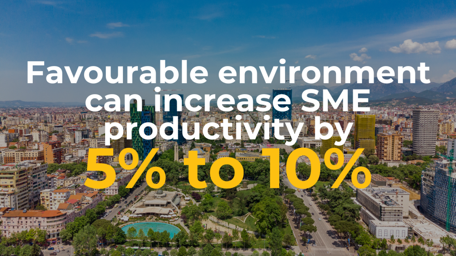 Favourable environment can increase SME productivity by 5% to 10%