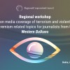 RCC organises regional workshop for journalists from the Western Balkans on media coverage of terrorism and violent extremism topics